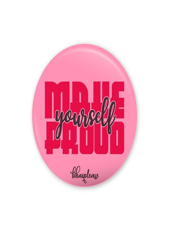 Bhai Please Make Yourself Proud Pin Badges | 44mm Round Shaped Pin- Badge | Pin-Back Button Badge | Gift for Birthday, Events (Pack of 5) - Image 1